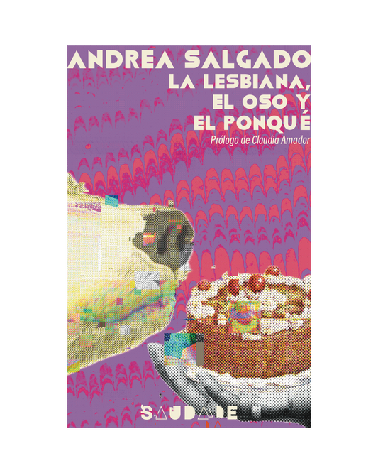 La lesbiana, el oso y el ponqué - Andrea Salgado (Preventa)